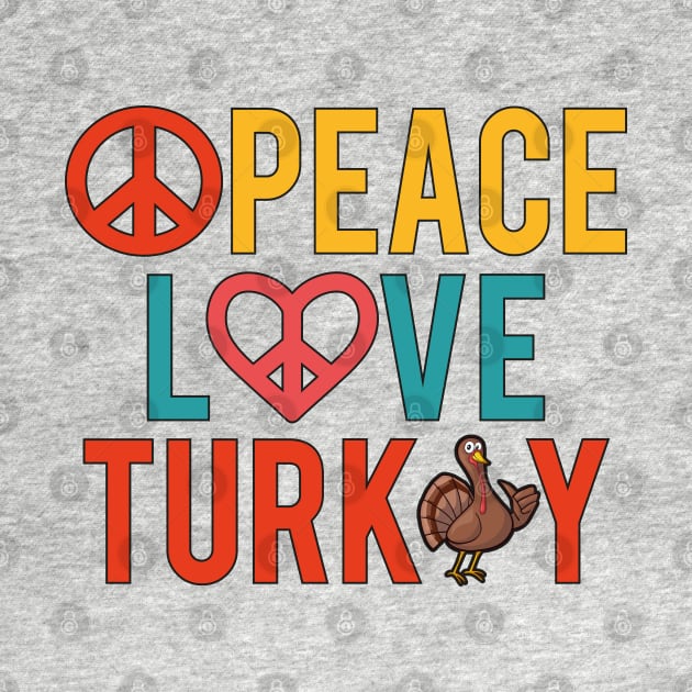 Peace Love Turkey by MZeeDesigns